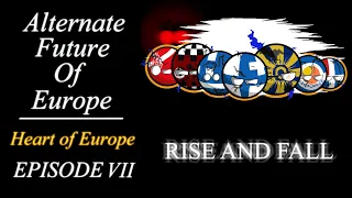 Alternate Future of Europe - Heart of Europe | Episode 7 - Rise and Fall