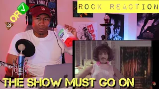 First REACTION to "Rock Music" Queen (The Show Must Go On)