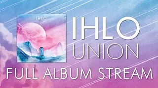 Ihlo - Union / Full Album Stream