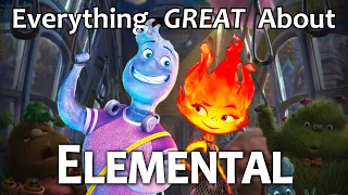 Everything GREAT About Elemental!