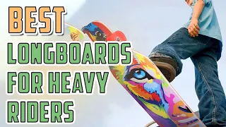 Best Longboards for Heavy Riders: A Comprehensive Guide In 2023!