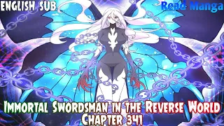 【《I S i t R W》】Immortal Swordsman in the Reverse World Chapter 341 English Sub