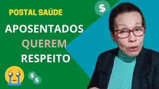 POSTAL SAÚDE: APOSENTADOS QUEREM RESPEITO