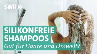 Silikonfreie Shampoos: Wirklich besser für Umwelt und Haare? | Marktcheck SWR