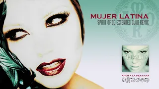 Thalia - Mujer Latina (Spirit of DJ Extended Club Remix)