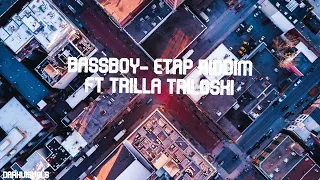 BASSBOY - Etap Riddim ft Trilla triloski