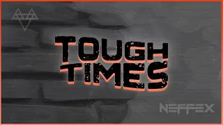 NEFFEX - Tough Times 🧱 | [1 Hour Version]