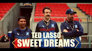 Ted Lasso  | Sweet Dreams