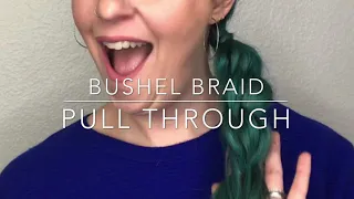 Bushel Braid Pull Through Hair Tutorial