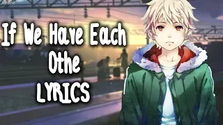 「Nightcore」→ If We Have Each Other ♪ (Alec Benjamin) LYRICS ✔︎