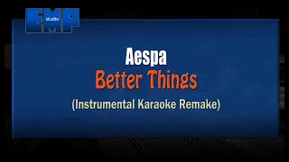 Aespa - Better Things (KARAOKE INSTRUMENTAL REMAKE)