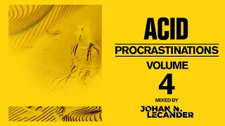 [Acid Techno] Acid Procrastinations Volume 04 - Johan N. Lecander