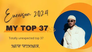 Eurovision 2024: MY TOTALLY UNEXPECTED TOP 37! (Before the show)🇸🇪| New: 🇦🇿🇦🇲 #eurovision2024