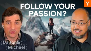 Should You Follow Your Passion? – Dalton Caldwell and Michael Seibel