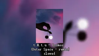 t.A.t.u - Cosmos (Outer Space) Remix + Slowmo