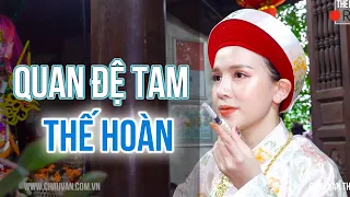 Thế Hoàn Hát Văn | Quan Đệ Tam Lảnh Giang - Thế Hoàn