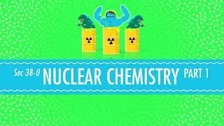 Nuclear Chemistry: Crash Course Chemistry #38