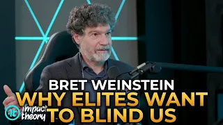 Bret Weinstein - Why the Elites Want to Blind Us