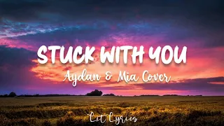 Stuck with U - Justin Bieber and Ariana Grande | Mia and Aydan Cover (Lyrics)