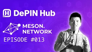 DePIN Hub - 013 - Meson Network - Building a People Powered Bandwidth Marketplace