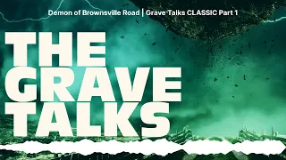 Demon of Brownsville Road | Grave Talks CLASSIC Part 1 | The Grave Talks | Haunted, Paranormal &...