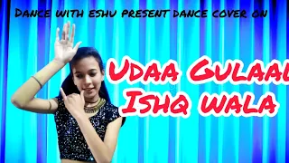 Udaa Gulaal Ishq Wala || Nushrratt , Anud || Dhavani , Amit || dance cover by eshu