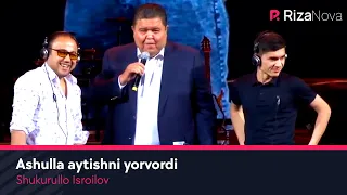 Shukurullo Isroilov - Ashulla aytishni yorvordi | Шукурулло Исроилов - Ашулла айтишни ёрворди