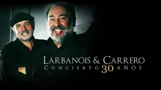 Larbanois & Carrero - Concierto 30 Años (Completo)