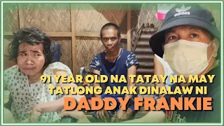 VLOG 36 | 91 YEAR OLD NA TATAY na may Tatlong anak, Dinalaw ni DADDY FRANKIE