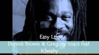 Dennis Brown & Gregory Issacs feat KSwaby - Easy Life - Mixed By KSwaby