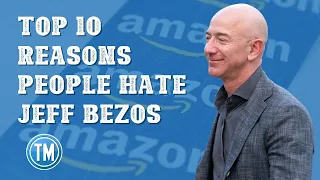 Top 10 Reasons Why People Hate Jeff Bezos