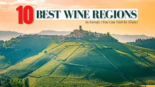 10 Best Wine Regions in Europe You Can Visit by Train | Europe Travel Guide