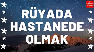 Rüyada Hastanede Olmak Ne Anlama Gelir - Rüya Tabiri - [Rüya Deposu]