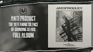 Anti Product - Deafening Silence Of Grinding Gears LP (Full Album)