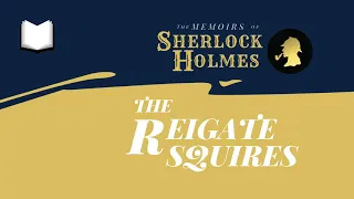 The Reigate Squires | The Memoirs of Sherlock Holmes Audiobook