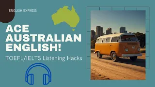 Master Australian English for TOEFL/IELTS: 3 Listening Challenges