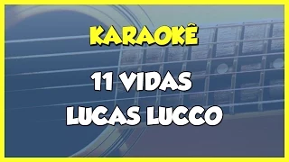 11 Vidas -  Lucas Lucco / KARAOKÊ