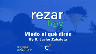 Rezar Hoy - Miedo al qué dirán. By D. Javier Zabaleta (AMISTAD Y COMPAÑERISMO)