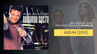 MEU GRITO DE AMOR FEAT PAULA FERNANDES (ACAPELLA) - EDUARDO COSTA