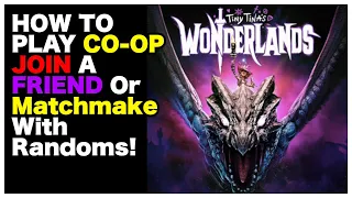 Tiny Tina's Wonderlands How to Play Co-op/ Join A Friend or Matchmake with randoms Easy Guide