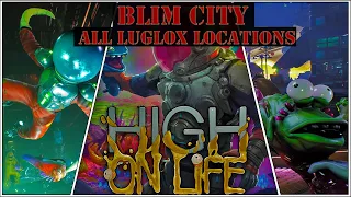 High on Life - Blim City - ALL LUGLOX LOCATIONS (15/15)