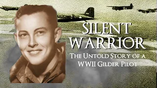 The Untold Story of a WWII Glider Pilot: Silent Warrior