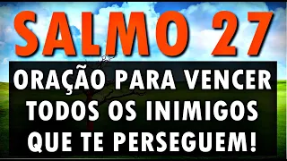 ((🔴))  SALMO 27 ORAÇÃO PARA VENCER TODOS OS INIMIGOS QUE TE PERSEGUEM! - PASTOR JOSÉ CARLOS