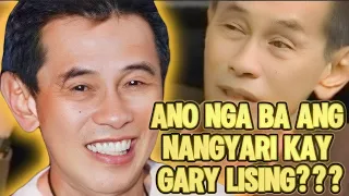 Ano nga ba ang Nangyari kay Gary Lising???