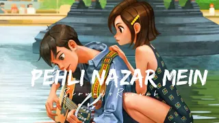 Pehli Nazar Mein [Slowed+Reverb] - Atif Aslam | North Hills Music | Indian lofi song channel