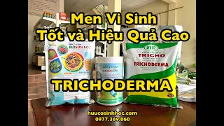 MEN Ủ VI SINH TRICHODERMA CHUẨN VÀ TỐT NHẤT, KHÁCH HÀNG YÊN TÂM SỬ DỤNG