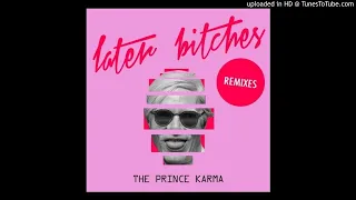 The Prince Karma - Later Bitches (DNF Remix)