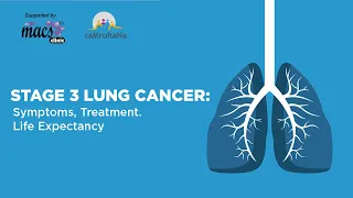 Stage 3 Lung Cancer: Symptoms, Treatment. Life Expectancy | Episode 17