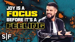 Joy is a focus before it's a feeling | Steven Furtick