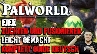 Palworld - Eier brüten -  Züchten & Pals Fusionieren komplett Guide auf Deutsch | Perfekte Pals aus